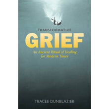Load image into Gallery viewer, Transformative Grief