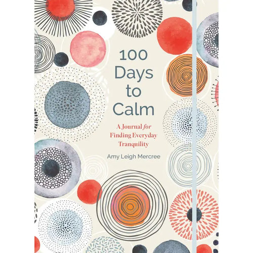 100 Days To Calm: A Journal For Finding Everyday Tranquility