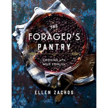 Load image into Gallery viewer, The Forager's Pantry: Cooking with Wild Edibles