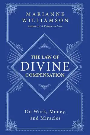 Law of Divine Compensation, the: Marianne Williamson – AOLRC