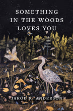 Load image into Gallery viewer, Something in the Woods Loves You