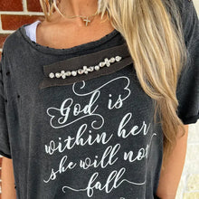 Load image into Gallery viewer, God Is Within Her Distressed Shirt