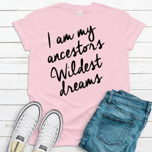 Load image into Gallery viewer, Ancestors Wildest Dream Inspirational Pink T-Shirt
