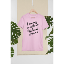 Load image into Gallery viewer, Ancestors Wildest Dream Inspirational Pink T-Shirt