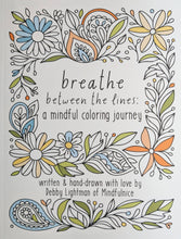 Load image into Gallery viewer, Breathe Between The Lines: A Mindful Coloring Book
