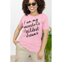 Load image into Gallery viewer, Ancestors Wildest Dream Inspirational Pink T-Shirt