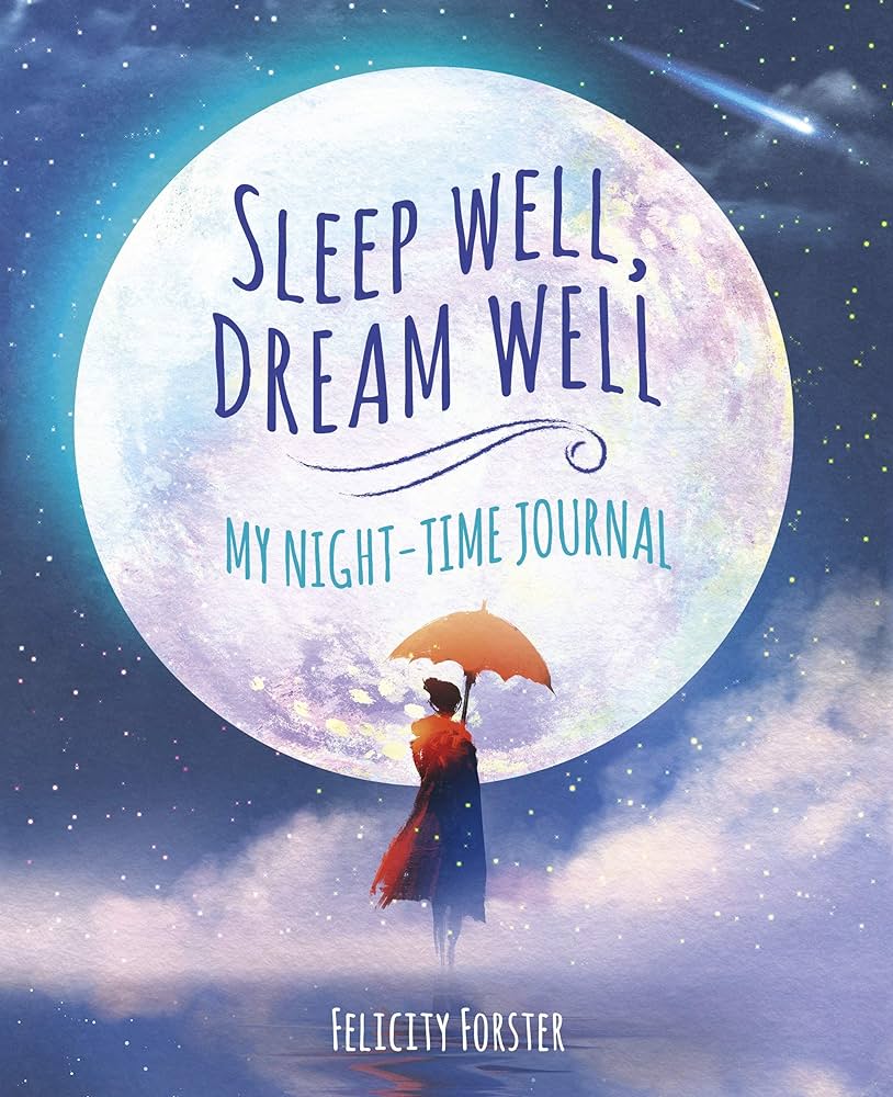 Sleep Well, Dream Well Journal by Felicity Forster