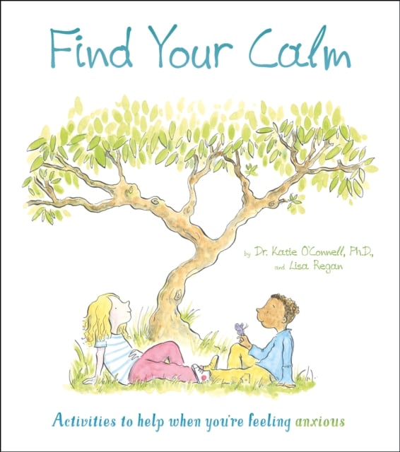 Find Your Calm by Dr. Katie OÇonnell and Lisa Regan