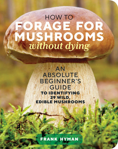 How to Forage for Mushrooms