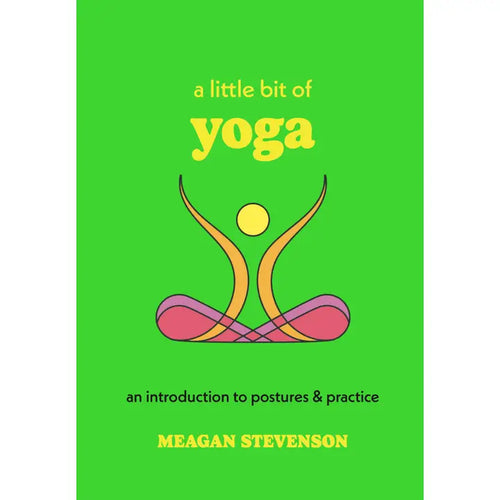 A Little Bit of Yoga By Meagan Stevenson