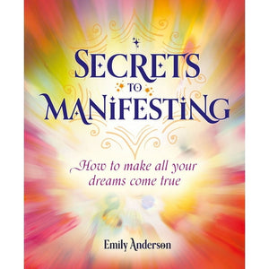 Secrets to Manifesting by Emily Anderson