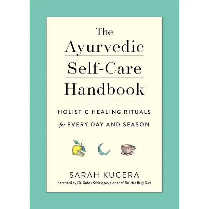 The Ayurvedic Self-Care Handbook