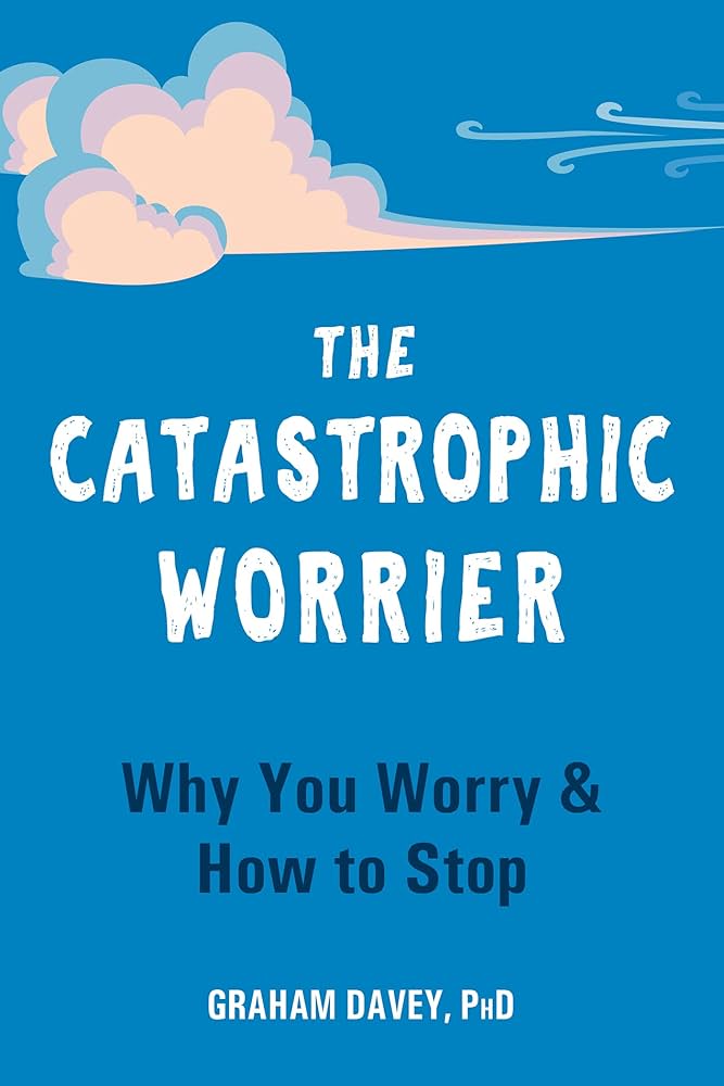 The Catastrophic Worrier