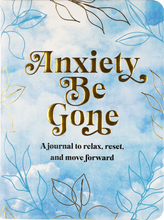 Load image into Gallery viewer, Anxiety Be Gone: A Journal to Relax, Rest, and Move Forward