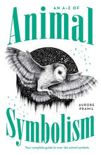 Load image into Gallery viewer, An A-Z of Animal Symbolism by Aurore Pramil