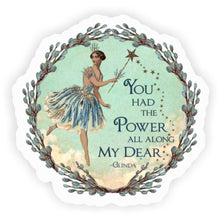 Load image into Gallery viewer, You Had the Power All Along - Glinda Sticker